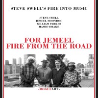 Purchase Steve Swell's Fire Into Music - For Jemeel: Fire From The Road CD1