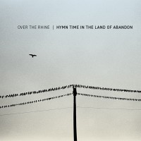 Purchase Over The Rhine - Hymn Time In The Land Of Abandon