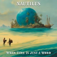 Purchase Nautilus - When Time Is Just A Word