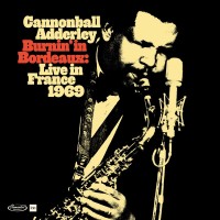 Purchase Cannonball Adderley - Burnin' In Bordeaux: Live In France 1969 CD1