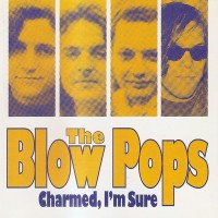 Purchase The Blow Pops - Charmed, I'm Sure