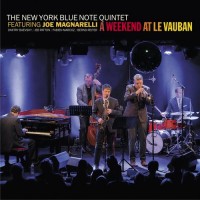 Purchase The New York Blue Note Quintet - A Weekend At Le Vauban (Feat. Joe Magnarelli)