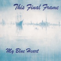 Purchase This Final Frame - My Blue Heart