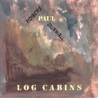 Purchase Paul Dunmall & Paul Rogers - Log Cabins