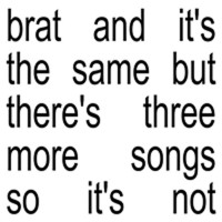 Purchase Charli XCX - Brat And It's The Same But There's Three More Songs So It's Not