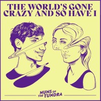 Purchase Nuns Of The Tundra - The World's Gone Crazy And So Have I (EP)