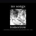 Buy VA - No Songs Tomorrow: Darkwave, Ethereal Rock And Coldwave 1981-1990 CD1 Mp3 Download