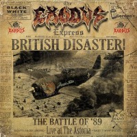 Purchase Exodus - British Disaster: The Battle Of '89 (Live At The Astoria)