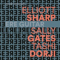 Purchase Elliott Sharp, Sally Gates & Tashi Dorji - Ere Guitar