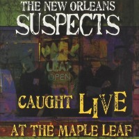 Purchase The New Orleans Suspects - Caught Live At The Maple Leaf