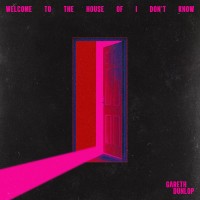 Purchase Gareth Dunlop - Welcome To The House Of I Don't Know