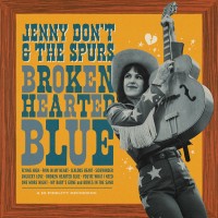 Purchase Jenny Don't & The Spurs - Broken Hearted Blue