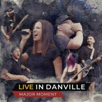 Purchase Major Moment - Live In Danville