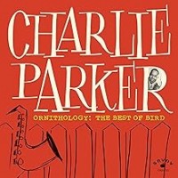 Purchase Charlie Parker - Ornithology: The Best Of Bird