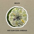 Buy Wilco - Hot Sun Cool Shroud (EP) Mp3 Download