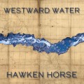 Buy Hawken Horse - Westward Water Mp3 Download