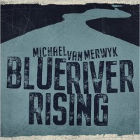 Purchase Michael Van Merwyk - Blue River Rising