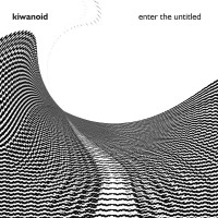 Purchase Kiwanoid - Enter The Untitled