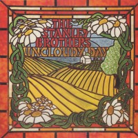 Purchase The Stanley Brothers Of Virginia - Vol. 3 Uncloudy Day (Vinyl)