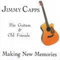 Buy Jimmy Capps - His Guitars & Old Friends - Making New Memories Mp3 Download