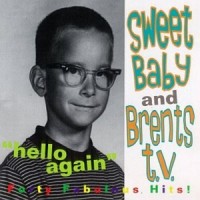 Purchase Sweet Baby & Brents T.V. - Hello Again CD1