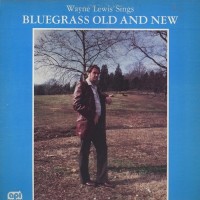 Purchase Wayne Lewis - Bluegrass Old And New (Vinyl)