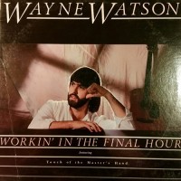 Purchase Wayne Watson - Workin' In The Final Hour (Vinyl)