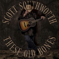 Purchase Scott Southworth - These Old Bones