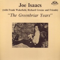 Purchase Joe Isaacs - The Greenbriar Years With Frank Wakefield, Richard Greene & Friends (Vinyl)