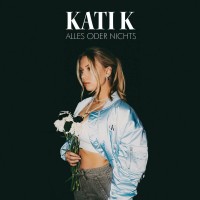 Purchase Kati K - Alles Oder Nichts