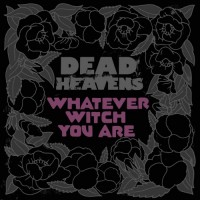 Purchase Dead Heavens - Whatever Witch You Are