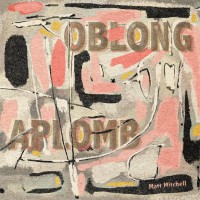 Purchase Matt Mitchell - Oblong Aplomb