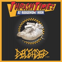 Purchase Deceased - Thrash Times At Ridgemont High