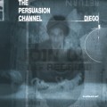 Buy Diego - The Persuasion Channel Mp3 Download