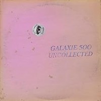 Purchase Galaxie 500 - Uncollected Noise New York '88 -'90