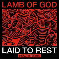 Purchase Lamb Of God - Laid To Rest (Health Remix) (CDS)