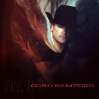 Purchase Gord Bamford - Fire It Up