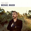 Buy Michael Waugh - The Cast Mp3 Download