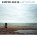 Buy Between Bodies - Electric Sleep Mp3 Download