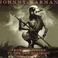 Purchase Johnny Warman - From The Jungle To The New Horizons (Reissued 2004)