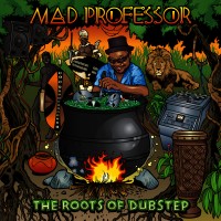 Purchase Mad Professor - The Roots Of Dubstep