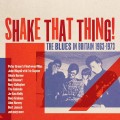 Buy VA - Shake That Thing! The Blues In Britain 1963-1973 CD1 Mp3 Download