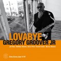 Buy Gregory Groover Jr. - Lovabye (Feat. Joel Ross, Vicente Archer, Matthew Stevens, Aaron Parks & Marcus Gilmore) Mp3 Download