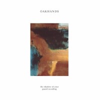 Purchase Oakhands - The Shadow Of Your Guard Receding