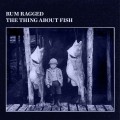 Buy Rum Ragged - The Thing About Fish Mp3 Download