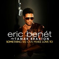 Purchase Eric Benét - Something We Can Make Love To (Feat. Tamar Braxton) (CDS)