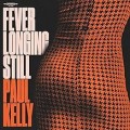 Buy Paul Kelly - Fever Longing Still Mp3 Download