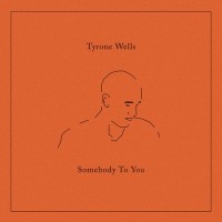 Purchase Tyrone Wells - Somebody To You