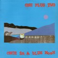 Buy One Plus Two - Once In A Blue Moon (Vinyl) Mp3 Download