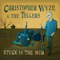 Purchase Christopher Wyze & The Tellers - Stuck In The Mud